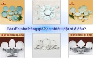 Bát đĩa nhà hàng giá bao nhiêu, đặt sỉ ở đâu?