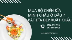 Mua Bộ Chén Đĩa Minh Châu Ở Đâu ? Bát Đĩa Đẹp Xuất Khẩu
