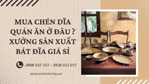 Mua Chén Dĩa Quán Ăn Ở Đâu ? Xưởng Sản Xuất Bát Đĩa Giá Sỉ