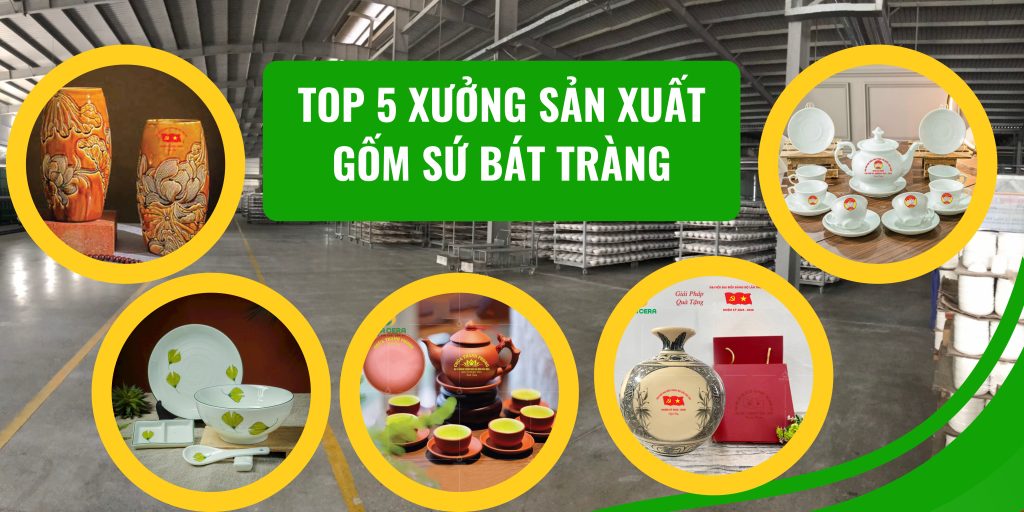 Top 5 xưởng sản xuất Gốm Bát Tràng Uy tín trên toàn quốc Top 5 xưởng sản xuất Gốm Bát Tràng trên toàn quốc